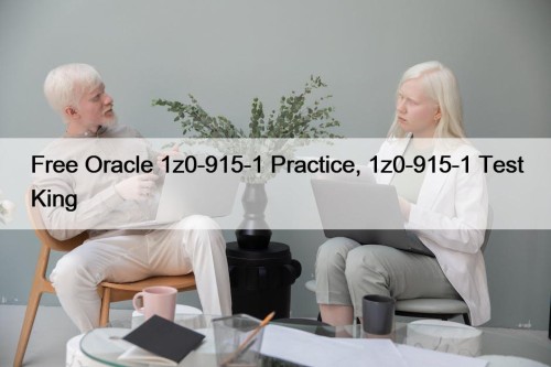 Free Oracle 1z0-915-1 Practice, 1z0-915-1 Test King