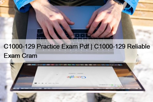 C1000-129 Practice Exam Pdf | C1000-129 Reliable Exam Cram