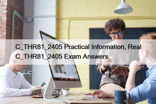 C_THR81_2405 Practical Information, Real C_THR81_2405 Exam Answers