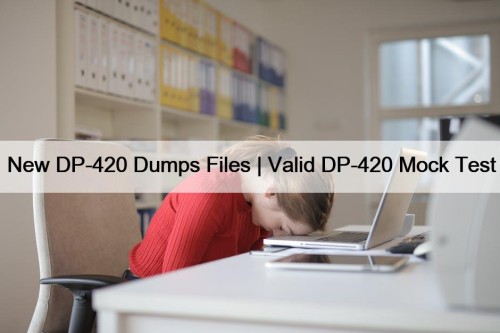 New DP-420 Dumps Files | Valid DP-420 Mock Test