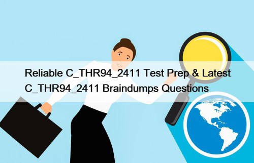 Reliable C_THR94_2411 Test Prep & Latest C_THR94_2411 Braindumps Questions