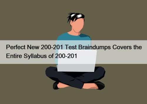 Perfect New 200-201 Test Braindumps Covers the Entire Syllabus of 200-201