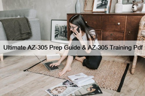 Ultimate AZ-305 Prep Guide & AZ-305 Training Pdf